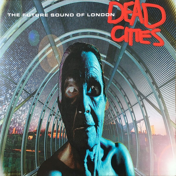 Pochette de l'album Dead Cities de The Future Sound of London, 1996 &mdash; musique &eacute;lectronique science-fiction